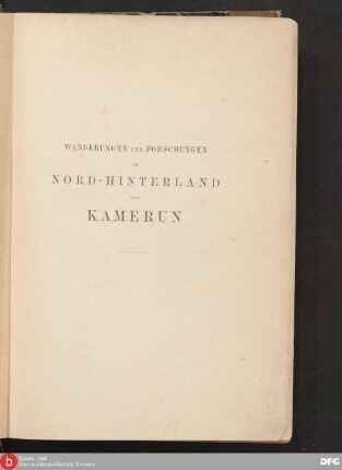 Wanderungen und Forschungen im Nord-Hinterland von Kamerun