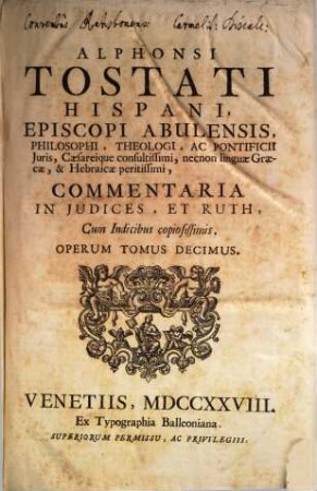 Alphonsi Tostati Hispani, Episcopi Abulensis ... Opera omnia, 10. Commentaria In Judices, Et Ruth
