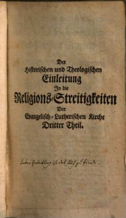 Historische und Theologische Einleitung in die Religions-Streitigkeiten Der Evangelisch-Lutherischen Kirchen, Von der Reformation an bis auf ietzige Zeiten, 3