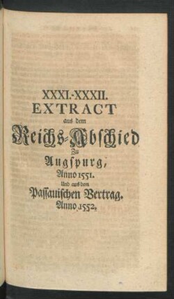 XXXI. - XXXII. Extract aus dem Reichs-Abschied Zu Augspurg, Anno 1551. Und aus dem Passauischen Vertrag Anno 1552