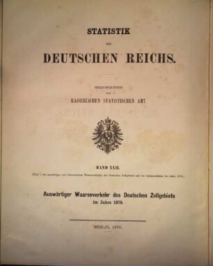 Auswärtiger und überseeischer Waarenverkehr des deutschen Zollgebiets und der Zollausschlüsse. 22 = 1875 (1876)