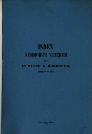 Index nummorum veterum qui in Museo R. Borbonico asservantur