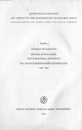 Hitler, König Carol und Marschall Antonescu : die deutsch-rumänischen Beziehungen 1938-1944