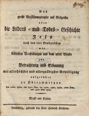 Das große Versöhnungsopfer auf Golgatha oder die Leidens- und Todes-Geschichte Jesu ... : aufgeführt zu Oberammergau ... 1820