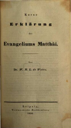 Kurzgefasstes exegetisches Handbuch zum Neuen Testament. 1,1, Kurze Erklärung des Evangeliums Matthäi