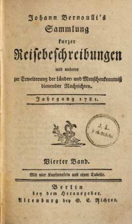 Johann Bernoulli's Sammlung kurzer Reisebeschreibungen und anderer zur Erweiterung der Länder- und Menschenkenntniß dienender Nachrichten, 4
