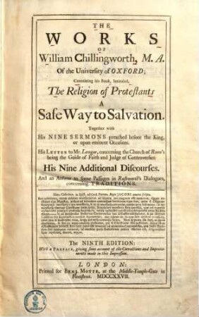 The works of William Chillingworth : containing his book, intituled, the religion of protestants a safe way to salvation ...