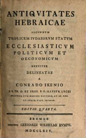 Antiqvitates Hebraicae Secvndvm Triplicem Ivdaeorvm Statvm Ecclesiasticvm Politicvm Et Oeconomicvm