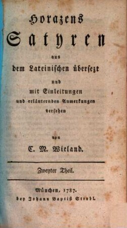 Horazens Satyren : aus dem Lateinischen übersezt und mit Einleitungen und erläuternden Anmerkungen versehen, Zweyter Theil