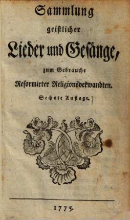 Sammlung geistlicher Lieder und Gesänge zum Gebrauche Reformirter Religionsverwandten