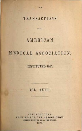 The Transactions of the American Medical Association : Instituted 1847, 27