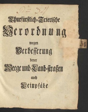 Churfürstlich-Trierische Verordnung wegen Verbesserung derer Weege und Land-straßen auch Leinpfäde : [So geschehen Ehrenbreitstein den 3. April 1753.]