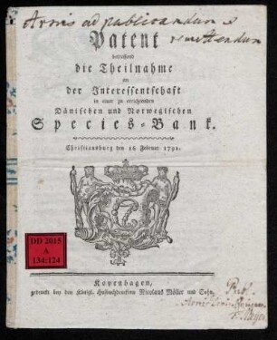 Patent betreffend die Theilnahme an der Interessentschaft in einer zu errichtenden Dänischen und Norwegischen Species-Bank : Christiansburg den 16 Februar 1791
