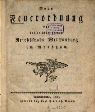 Neue Feuerordnung der kaiserlichen freyen Reichsstadt Weissenburg im Nordgau