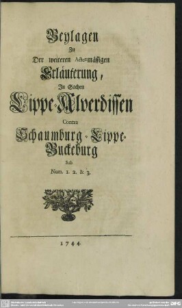 Beylagen Zu Der weiteren Actenmässigen Erläuterung, In Sachen Lippe-Alverdissen Contra Schaumburg-Lippe-Buckeburg Sub Num. 1. 2. & 3.