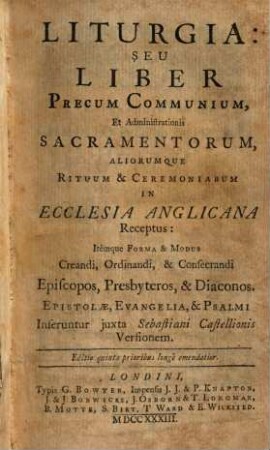 Liturgia: Seu Liber Precum Communium, Et Administrationis Sacramentorum, Aliorumque Rituum & Ceremoniarum In Ecclesia Anglicana Receptus