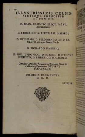 Illustrissimis Celsissimisque [...] D. Joan Casimiro Elect. Palat. [...] D. Friderico IV. Elect. Pal. Hæredi [...] D. Gulielmo, D. Ferdinando, Et D. Ernesto utriusque Bavariæ Ducib. [...]