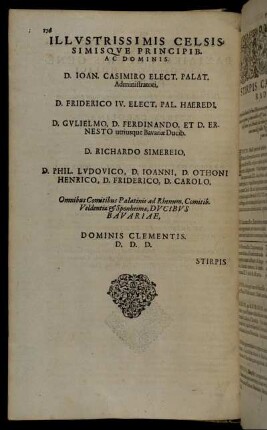 Illustrissimis Celsissimisque [...] D. Joan Casimiro Elect. Palat. [...] D. Friderico IV. Elect. Pal. Hæredi [...] D. Gulielmo, D. Ferdinando, Et D. Ernesto utriusque Bavariæ Ducib. [...]