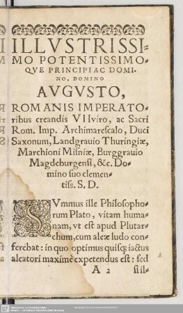 Illustrissimo Potentissimoque Principiac Domino, Domino Augusto, Romanis Imperatoribus creandis VIIviro, ac Sacri Rom. Imp. Archimarescalo, Duci Saxonum ...