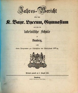 Jahres-Bericht über das Königl. Bayer. Lyceum, Gymnasium und über die Lateinische Schule zu Bamberg. 1864/65
