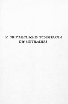 IV. DIE SYMBOLISCHEN TODESSTRAFEN DES MITTELALTERS