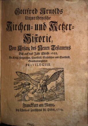 Gottfried Arnolds Unpartheyische Kirchen- und Ketzer-Historie. 1