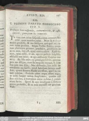 XII. C. Plinius Fabato Prosocero Suo S. Prosoceri binis respondet, commendatitiis, & castigatoriis, quamquam his immeritis.