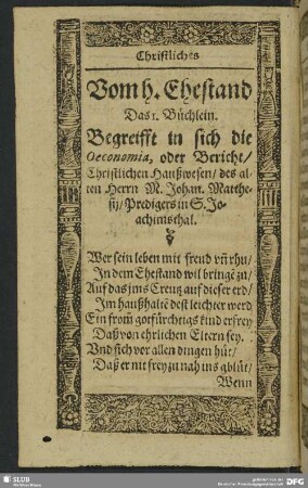 Das 1. Büchlein. Begreifet in sich die Oeconomia, oder Bericht, Christlichen Haußwesen, des alten Herrn M. Johan. Matthesij, Predigers in S. Joachimstal