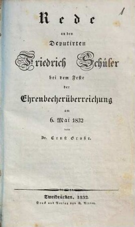 Rede an den Deputirten Friedrich Schüler bei dem Feste der Ehrenbecherüberreichung am 6. Mai 1832