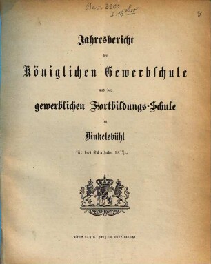 Jahresbericht der Königlichen Gewerbsschule und der Gewerblichen Fortbildungsschule zu Dinkelsbühl. 1876/77