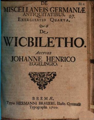 De Miscellaneis Germaniae Antiquitatibus, Exercitatio IV.. Quae est de Wicbiletho