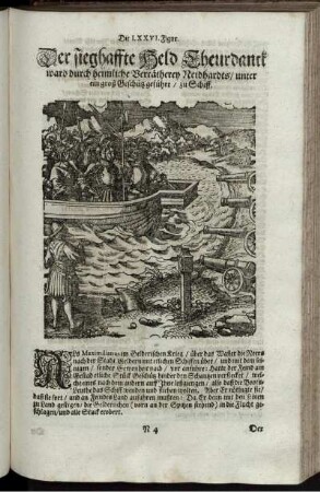 Die LXXVI. Figur. Der sieghaffte Held Theurdanck ward durch heimliche Verrätherey Neidhardts/ unter ein groß Geschütz geführt/ zu Schiff