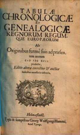 Tabulae Chronologicae Et Genealogicae Regnorum Regumque Europaeorum : Ab Originibus ferme suis ad praesentem annum MDCXCII productae