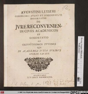 Avgvstini Leyseri Consiliarii Avlici Et Ivreconsvlti Dissertatio De Jvre Reconveniendi Cives Academicos Et Cohortatio Ad Ornatisimos Ivvenes Qvi In Academia Ivlia Ivribvs Operam Navant