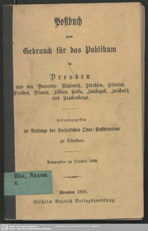 1888: Postbuch zum Gebrauch für das Publikum in Dresden : und den Vororten Blasewitz, Löbtau und Plauen, sowie in den Nachbarorten Cotta, Gruna, Laubegast, Loschwitz, Trachau und Weißer Hirsch