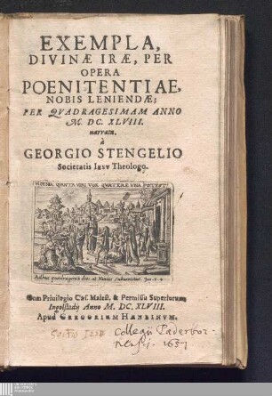 Exempla, Divinæ Iræ, Per Opera Poenitentiae, Nobis Leniendæ : Per Qvadragesimam Anno M. DC. XLVIII. narrata