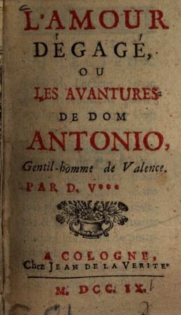L' amour dégagé : ou les avantures de Dom Antonio, gentilhomme de Valence