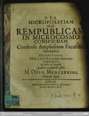 Micropolitiam id est Rempublicam In Microcosmo Conspicuam Consensu Amplissimae Facultatis Philosophicae Dissertatione Pro Loco in eadem obtinendo Posteriori ad diem 25. Augusti publico examini sistit