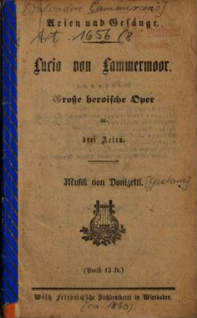 Lucia von Lammermoor : große heroische Oper in 3 Akten ; Arien und Gesänge