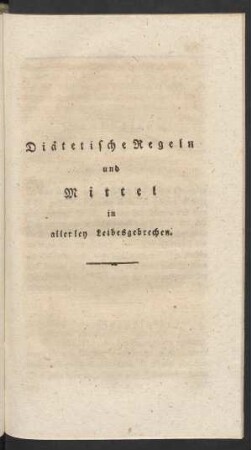 Diätetische Regeln und Mittel in allerley Leibesgebrechen