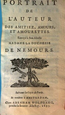 Portrait de l'auteur des amitiez, amours et amourettes : envoyé à Son Altesse Madame la Duchesse de Nemours