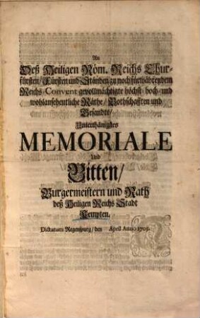An deß Heiligen Röm. Reichs Churfürsten ... Vnterthänigstes Memoriale Vnd Bitten, Burgermeistern und Rath deß Heiligen Reichs Stadt Kempten ...