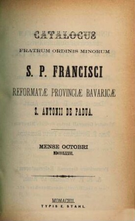 Catalogus Ordinis Fratrum Minorum Provinciae Bavariae S. Antonii de Padua. 1876, 1876