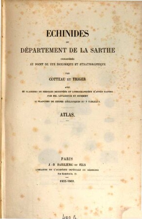 Échinides du département de la Sarthe par Cotteau et Triger avec figures dessinées lithographiées d' après nature par M. E. Levasseur. Atlas