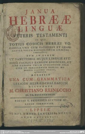 Ianua Hebraeae Linguae Veteris Testamenti : In Qua Totius Codicis Hebraei Vocabula Una Cum Radicibus Et Grammatica Vocum Difficiliorum Analysi Comparent; ... Accessit Una Cum Grammatica Lexicon Hebraeo-Chaldaicum