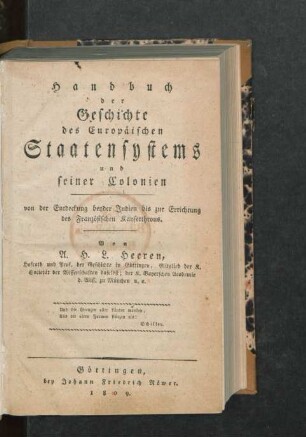 Handbuch der Geschichte des Europäischen Staatensystems und seiner Colonien : von der Entdeckung beyder Indien bis zur Errichtung des Französischen Kayserthrons