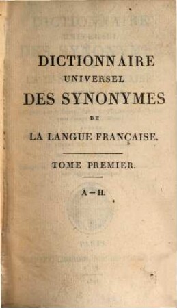 Dictionnaire universel des synonymes de la langue française, 1. A - H