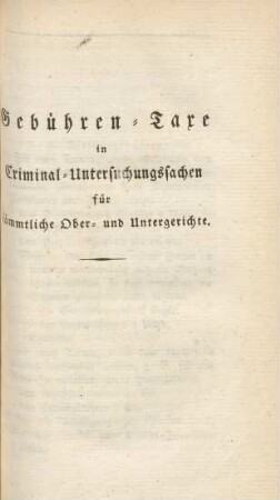 Gebühren-Taxe in Criminal-Untersuchungssachen für sämmtliche Ober- und Untergerichte