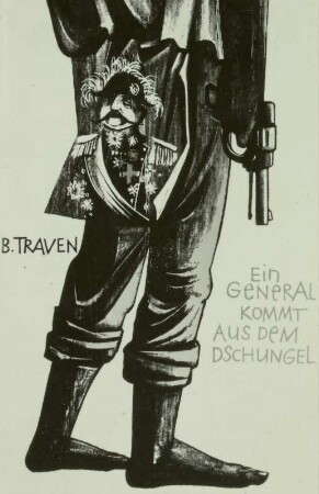 Traven, B.: Ein General kommt aus dem Dschungel