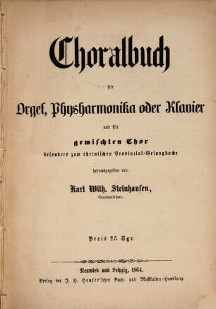 Choralbuch für die Orgel, Physharmonika oder Klavier und für gemischten Chor